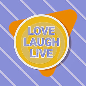 Conceptual caption Love Laugh Live. Conceptual photo Be inspired positive enjoy your days laughing good humor Blank