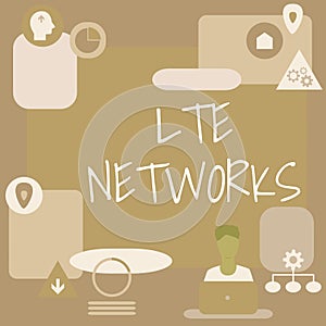 Conceptual display Lte Networks. Internet Concept Fastest network connection available for wireless communication Man