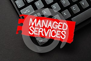 Conceptual caption Managed Services. Business idea company that remotely manages customer s is IT infrastructure Typing