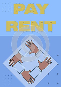 Conceptual caption Pay Rent. Business idea To pay money in exchange for the use of someone else s is property Four Hands