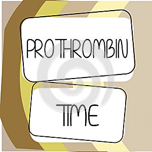 Conceptual caption Prothrombin Time. Word for evaluate your ability to appropriately form blood clots