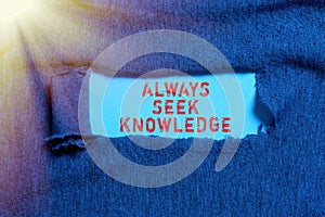 Conceptual caption Always Seek Knowledge. Business idea Autodidact Strong sense of sought out knowledge