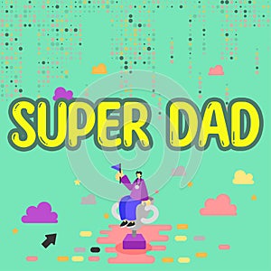 Conceptual caption Super Dad. Word for Children idol and super hero an inspiration to look upon to