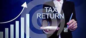 Conceptual caption Tax Return. Business overview which taxpayer makes annual statement of income circumstances