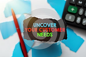 Conceptual caption Uncover Your Customer Needs. Business showcase reveal product and present solution to consumer