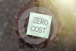 Text showing inspiration Zero Cost. Concept meaning business decision that does not entail any expense to execute photo