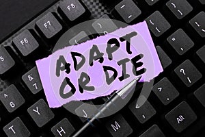 Conceptual display Adapt Or Die. Word Written on Be flexible to changes to continue operating your business