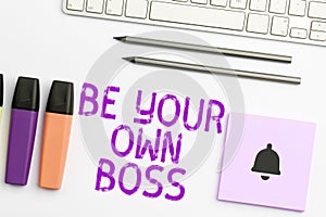 Conceptual display Be Your Own Boss. Business approach Entrepreneurship Start business Independence Self-employed