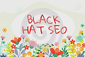 Conceptual display Black Hat Seo. Concept meaning Search Engine Optimization using techniques to cheat browsers Blank