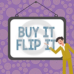 Conceptual display Buy It Flip It. Word Written on Buy something fix them up then sell them for more profit