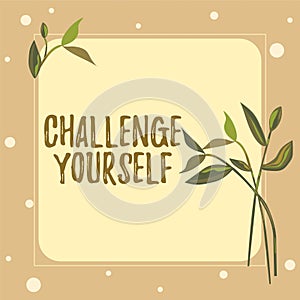 Conceptual display Challenge Yourself. Word for Written Declaration Certifying persons Character Value Frame With Leaves