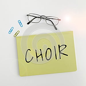 Conceptual display Choir. Concept meaning a group organized to perform ensemble singing