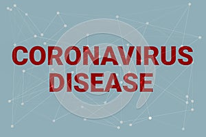 Conceptual display Coronavirus Disease. Concept meaning defined as illness caused by a novel virus SARSCoV2 Line