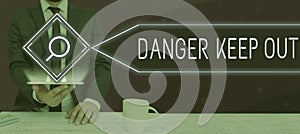 Conceptual display Danger Keep Out. Internet Concept Warning be alert stay away from this point safety sign