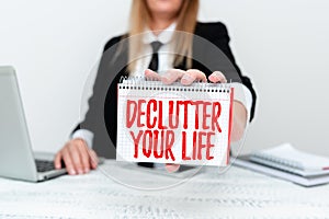 Conceptual display Declutter Your Life. Business concept To eliminate extraneous things or information in life