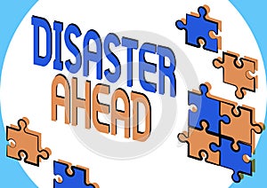 Conceptual display Disaster Ahead. Concept meaning Contingency Planning Forecasting a disaster or incident Creating New