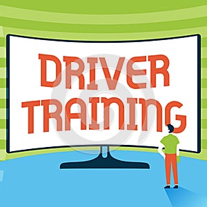 Conceptual display Driver Training. Word Written on prepares a new driver to obtain a driver s is license Man Standing