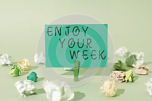 Conceptual display Enjoy Your Week. Business showcase Best wishes for the start of weekdays have great days Important