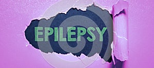 Conceptual display Epilepsy. Business idea Fourth most common neurological disorder Unpredictable seizures
