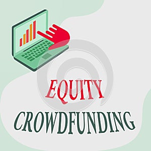 Conceptual display Equity Crowdfunding. Concept meaning raising capital used by startups and earlystage company Laptop photo