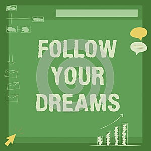 Conceptual display Follow Your Dreams. Business concept drives you on into your chosen future by working hard