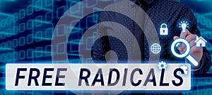 Conceptual display Free Radicals. Concept meaning produced in body by natural processes or introduced from tobacco smoke