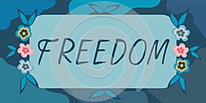 Conceptual display Freedom. Internet Concept power or right to act speak or think as one wants without hindrance Blank photo