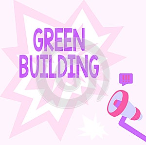 Conceptual display Green Building. Business approach A structure that is environmentally responsible Sustainable