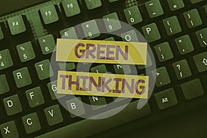 Conceptual display Green Thinking. Concept meaning Taking ction to make environmental responsibility a reality Creating