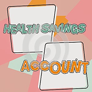 Conceptual display Health Savings Account. Conceptual photo users with High Deductible Health Insurance Policy