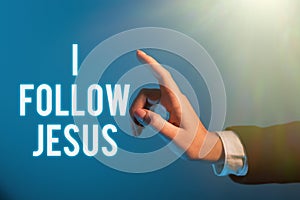 Conceptual display I Follow Jesus. Concept meaning Religious person with lot of faith Love for God Spirituality
