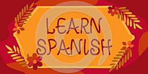 Conceptual display Learn Spanish. Conceptual photo Translation Language in Spain Vocabulary Dialect Speech Frame