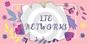 Conceptual display Lte Networks. Conceptual photo Fastest network connection available for wireless communication Frame