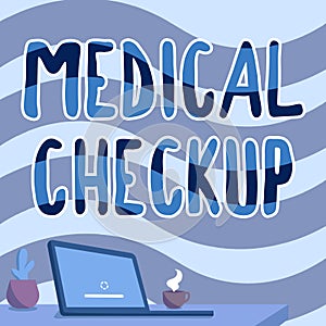 Conceptual display Medical Check Up. Business approach Thorough physical examination to test state of health Office Desk