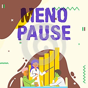 Conceptual display Meno Pause. Concept meaning the process through which a ceases to be fertile or menstruate Lady