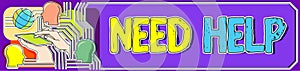 Conceptual display Need Help. Internet Concept When someone is under pressure and cannot handle the situation