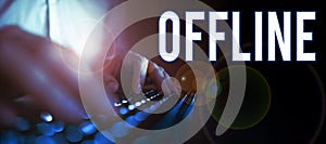 Conceptual display Offline. Internet Concept Not having directly connected to a computer or external network