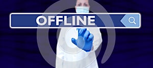 Conceptual display Offline. Word Written on Not having directly connected to a computer or external network