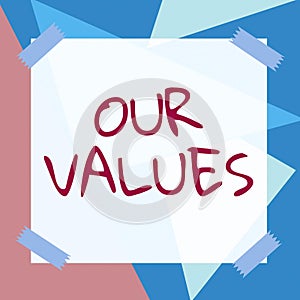 Conceptual display Our Values. Business idea list of morals companies or individuals commit to do them