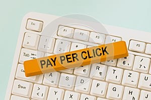Conceptual display Pay Per Click. Business concept internet marketing in which payment is based on clickthroughs Typing