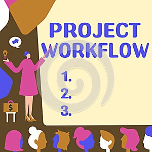 Conceptual display Project Workflow. Business approach series of steps that need to be taken to complete tasks