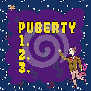 Conceptual display Puberty. Business idea the period of becoming first capable of reproducing sexually