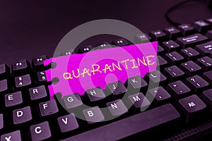 Conceptual display Quarantine. Word for restraint upon the activities of person or the transport of goods Abstract photo