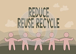 Conceptual display Reduce Reuse Recycle. Word for environmentallyresponsible consumer behavior Five Standing People