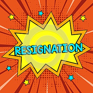 Conceptual display Resignation. Business overview act of giving up working, ceasing positions, leaving job