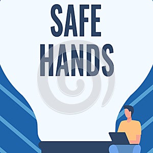 Conceptual display Safe Hands. Conceptual photo Ensuring the sterility and cleanliness of the hands for decontamination photo