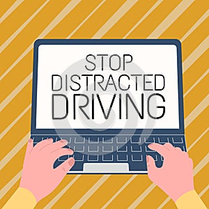 Conceptual display Stop Distracted Driving. Business idea asking to be careful behind wheel drive slowly