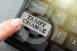 Conceptual display Tariff Change. Conceptual photo Amendment of Import Export taxes for goods and services Editing New