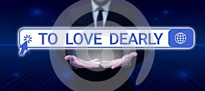 Conceptual display To Love DearlyLove someone very much in the more humble way and aimlessly. Word for Love someone very