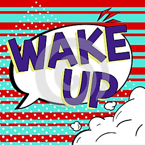 Conceptual display Wake Up. Business showcase an instance of a person waking up or being woken up Rise up